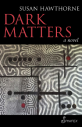 Dark Matters : A novel